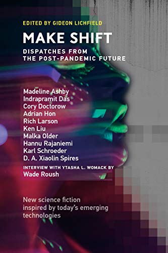 Make Shift: Dispatches from the Post Pandemic Future (Twelve Tomorrows) The MIT Press