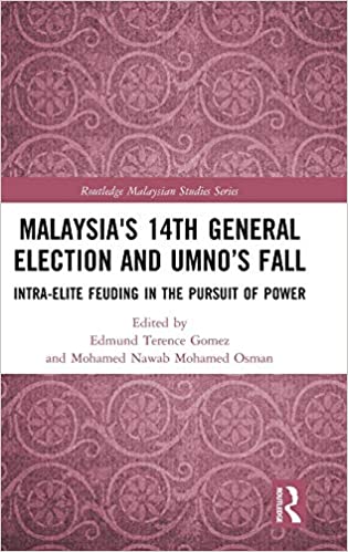 Malaysia's 14th General Election and UMNO's Fall: Intra Elite Feuding in the Pursuit of Power