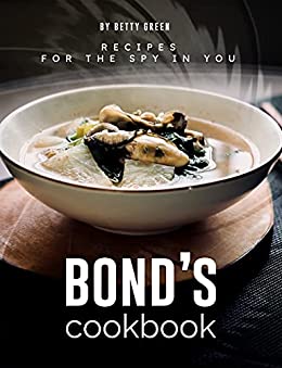Bond's Cookbook: Recipes for the Spy in You