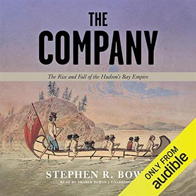The Company: The Rise and Fall of the Hudson's Bay Empire [Audiobook]