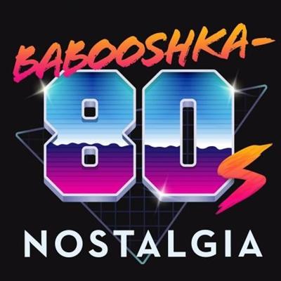 VA   Babooshka   80s Nostalgia (2021)