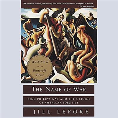The Name of War: King Philip's War and the Origins of American Identity [Audiobook]