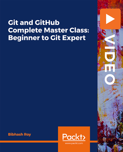 Packt - Git and GitHub Complete Master Class Beginner to Git Expert