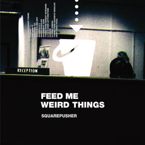 Squarepusher - Feed Me Weird Things (Remastered) (2021)