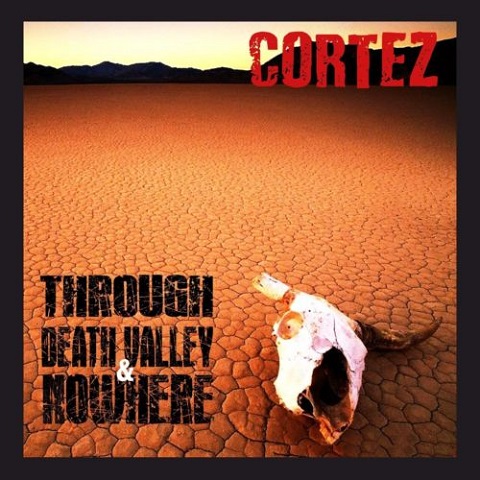 Cortez - Through Death Valley & Nowhere (2021)