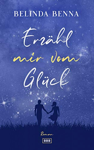 Cover: Belinda Benna - Erzähl mir vom Glück (Glücks-Dilogie 1)