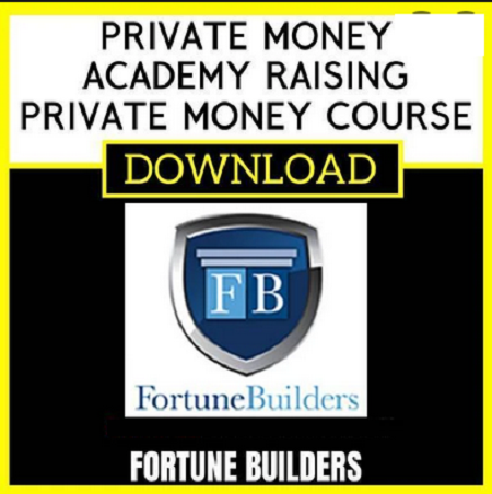 Fortune Builders - Private Money Academy - Raising Private Money