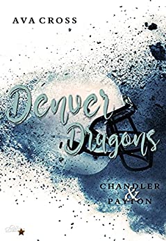 Cover: Ava Cross - Denver Dragons 02 - Chandler und Payton