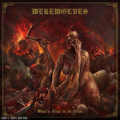 Werewolves – What A Time To Be Alive (2021)