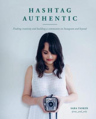 Hashtag Authentic Finding Creativity Building Community On Instagram