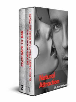 Natural Attraction 2 Book 8 Most Practical Tips Attract Seduce Any Woman