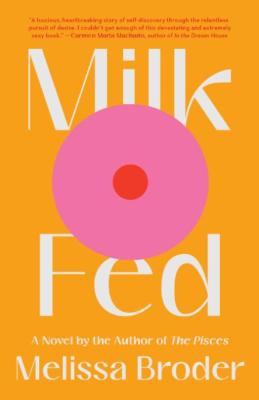 Milk Fed by Melissa Broder 