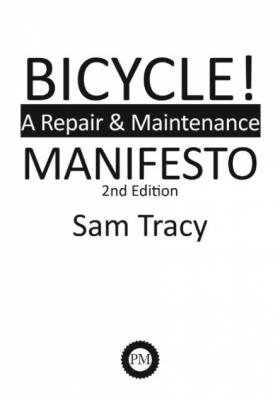Bicycle! - A Repair & Maintenance Manifesto, 2nd Edition