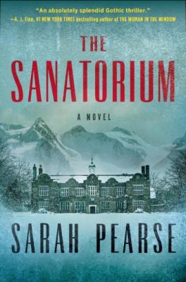 The Sanatorium  A Novel by Sarah Pearse 