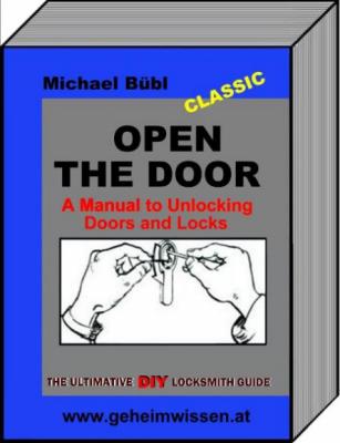 OPEN THE DOOR - A Manual to Unlocking Doors and Locks - The ultimative Locksmith G...