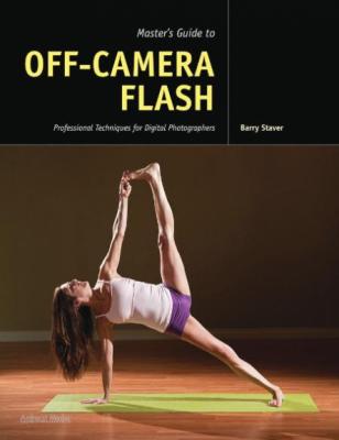 Master's Guide to Off-Camera Flash - Professional Techniques for Digital Photograp...