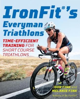 IronFit's Everyman Triathlons - Time-Efficient Training for Short Course Triathlons