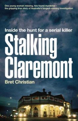 Stalking Claremont  Inside the Hunt for a Serial Killer by Bret Christian 