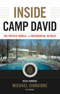 Inside Camp David  The Private World of the Presidential Retreat by Michael Giorgi...