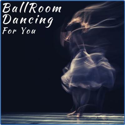 Various Artists - BallRoom Dancing For you (2021)