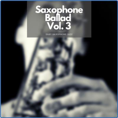 Easy Saxophone Jazz - Saxophone Ballad Vol 3 (2021)