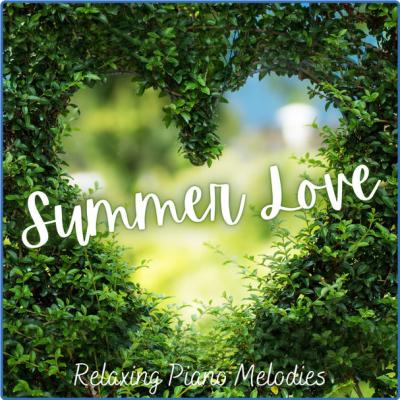 Relaxing Piano Melodies - Summer Love (2021)