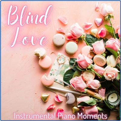 Instrumental Piano Moments - Blind Love (2021)