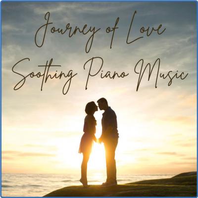Soothing Piano Music - Journey of Love (2021)
