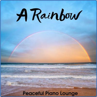 Peaceful Piano Lounge - A Rainbow (2021)