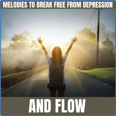 Harmonic Melodies - Melodies to Break Free from Depression and Flow (2021)