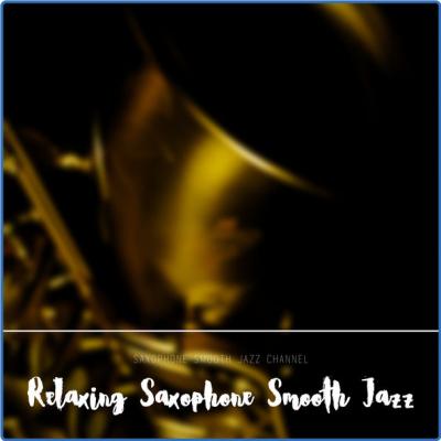 Saxophone Smooth Jazz Channel - Relaxing Saxophone Smooth Jazz (2021)