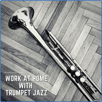 Trumpet Jazz Channel - Work at Home with Trumpet Jazz (2021)