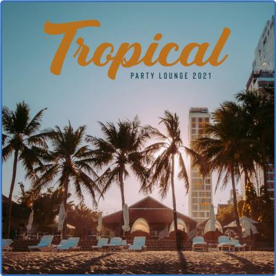 Ibiza Dance Party - Tropical Party Lounge 2021 (2021)
