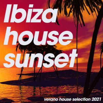 Various Artists - Ibiza House Sunset (Verano House Selection 2021) (2021)