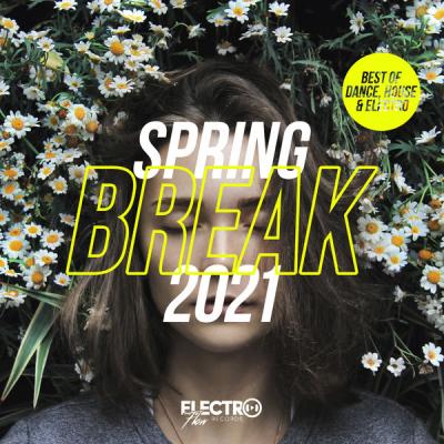 Various Artists - Spring Break 2021 (Best of Dance House & Electro) (2021)