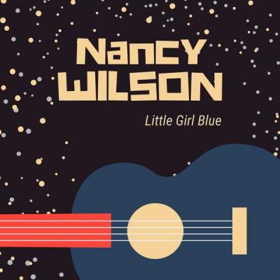Nancy Wilson - Little Girl Blue (2021)
