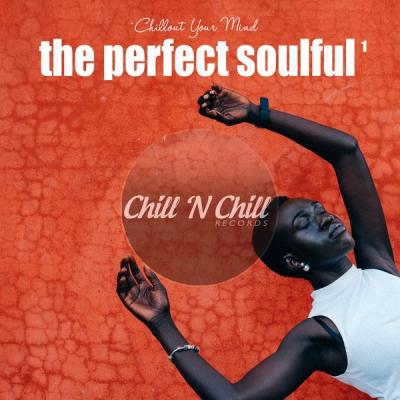 Various Artists - The Perfect Soulful Vol.1 (Chillout Your Mind) (2021) flac