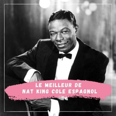 Nat King Cole - Le Meilleur de Nat King Cole Espagnol (2021)