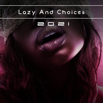 Various Artists - Lazy And Choices 2021 (2021)