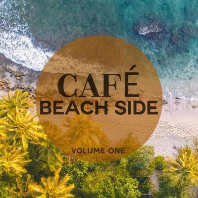 Various Artists - Cafe - Beach Side, Vol. 1 (Super Calm And Relaxing Lounge & Down Beat Tunes) (2021)