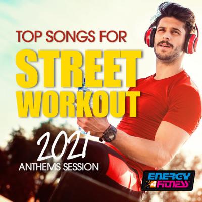 Various Artists - Top Songs for Street Workout 2021 Anthems Session (2021)