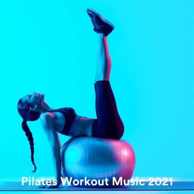 Various Artists - Pilates Workout Music 2021 (2021)