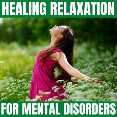 Healing Music - Healing Relaxation for Mental Disorders (2021)