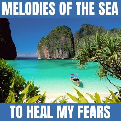 Harmonic Melodies - Melodies of the Sea to Heal My Fears (2021)