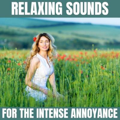 Mental Relaxation - Relaxing Sounds for the Intense Annoyance (2021)