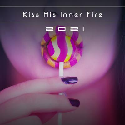 Various Artists - Kiss His Inner Fire 2021 (2021)