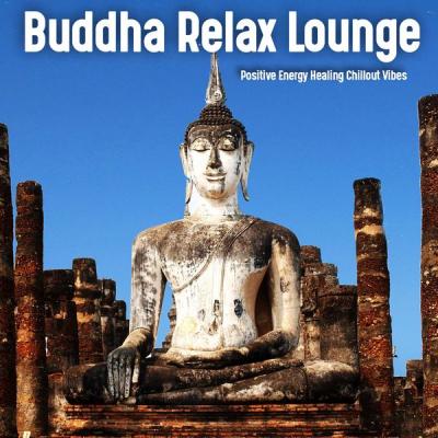 Various Artists - Buddha Relax Lounge (Positive Energy Healing Chillout Vibes) (2021)