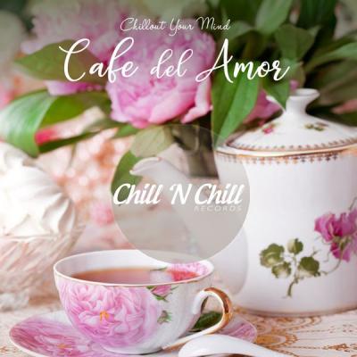 Various Artists - Cafe Del Amor Chillout Your Mind (2021)