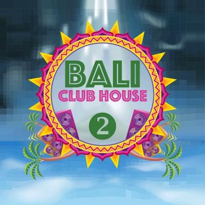 Various Artists - Bali Club House Volume 2 (2021)