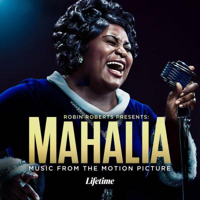 Various Artists - Robin Roberts Presents Mahalia (Music From The Motion Picture) (2021)
